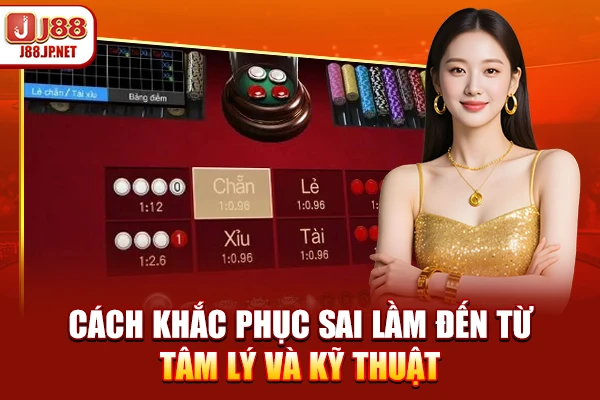 Cách khắc phục sai lầm đến từ tâm lý và kỹ thuật
